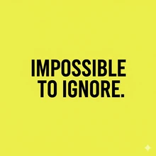 A minimalist image with a bright yellow background and the words 'IMPOSSIBLE TO IGNORE.'
